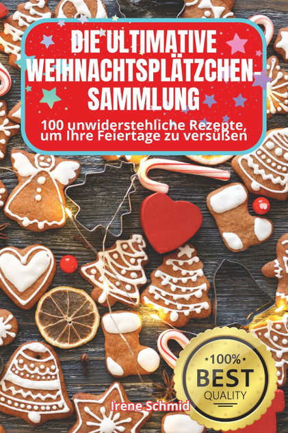 DIE ULTIMATIVE WEIHNACHTSPLÄTZCHEN-SAMMLUNG DIE ULTIMATIVE WEIHNACHTSPLÄTZCHEN-SAMMLUNG