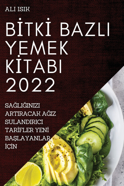 BİTKİ BAZLI YEMEK KİTABI 2022