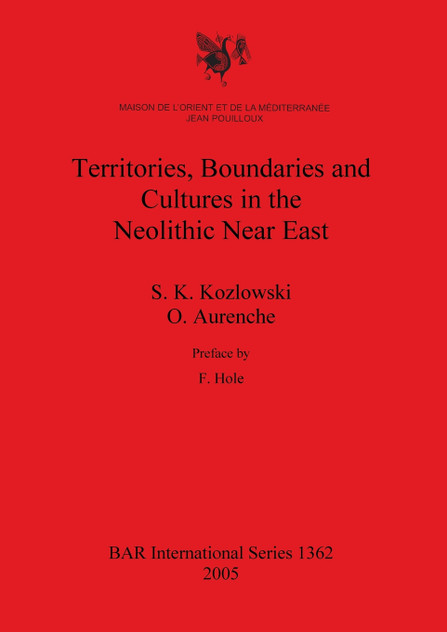 Territories, Boundaries and Cultures in the Neolithic Near East Territories, Boundaries and Cultures in the Neolithic Near East