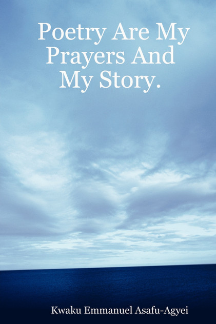 Poetry Are My Prayers and My Story Poetry Are My Prayers and My Story