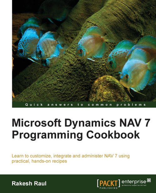 Microsoft Dynamics NAV 7 Programming Cookbook Microsoft Dynamics NAV 7 Programming Cookbook