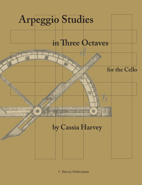 Arpeggio Studies in Three Octaves for the Cello Arpeggio Studies in Three Octaves for the Cello