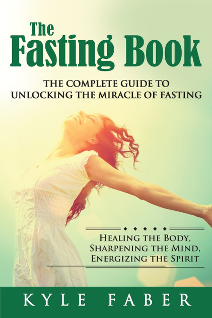 The Fasting Book - The Complete Guide to Unlocking the Miracle of Fasting The Fasting Book - The Complete Guide to Unlocking the Miracle of Fasting