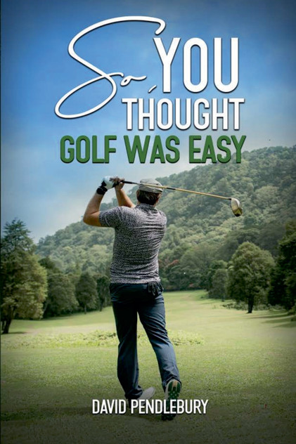 So, You Thought Golf Was Easy So, You Thought Golf Was Easy