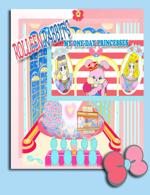 Rolleen Rabbit's My One-Day Princesses Rolleen Rabbit's My One-Day Princesses