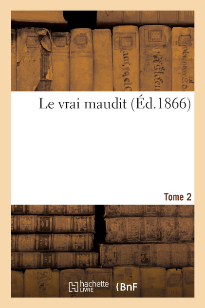 Le vrai maudit. Tome 2 Le vrai maudit. Tome 2