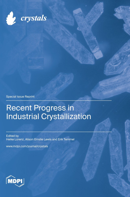 Recent Progress in Industrial Crystallization Recent Progress in Industrial Crystallization