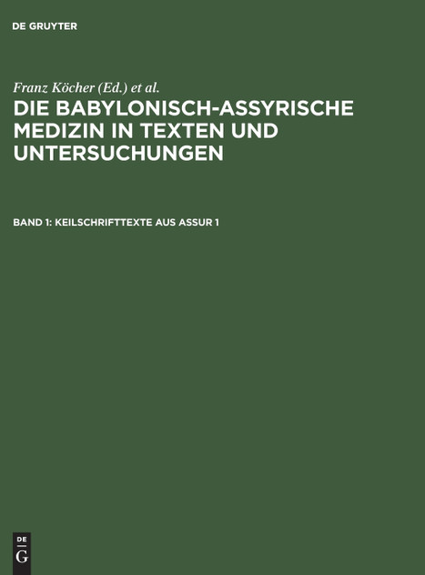 Die babylonisch-assyrische Medizin in Texten und Untersuchungen, Band 1, Keilschrifttexte aus Assur 1