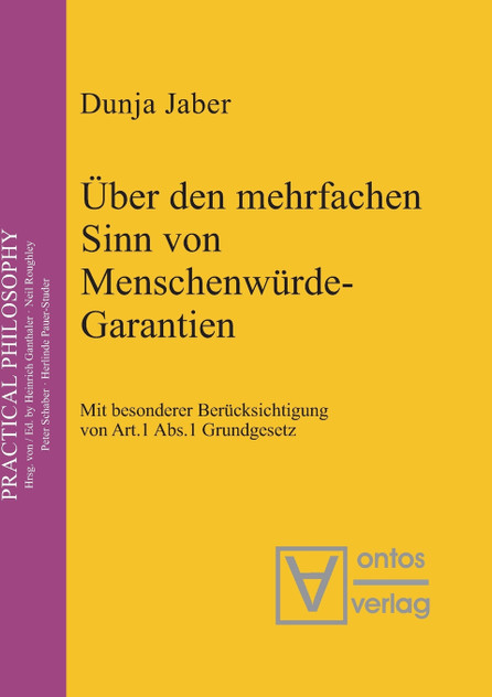 Über den mehrfachen Sinn von Menschenwürde-Garantien Über den mehrfachen Sinn von Menschenwürde-Garantien