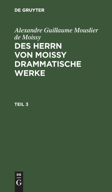 Des Herrn von Moissy drammatische Werke Des Herrn von Moissy drammatische Werke