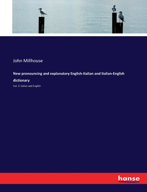 New pronouncing and explanatory English-Italian and Italian-English dictionary New pronouncing and explanatory English-Italian and Italian-English dictionary