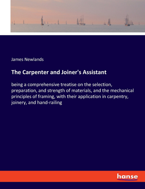 The Carpenter and Joiner's Assistant The Carpenter and Joiner's Assistant