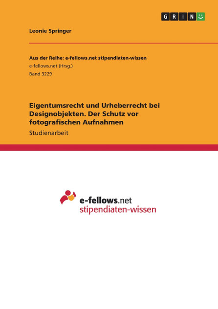 Eigentumsrecht und Urheberrecht bei Designobjekten. Der Schutz vor fotografischen Aufnahmen Eigentumsrecht und Urheberrecht bei Designobjekten. Der Schutz vor fotografischen Aufnahmen
