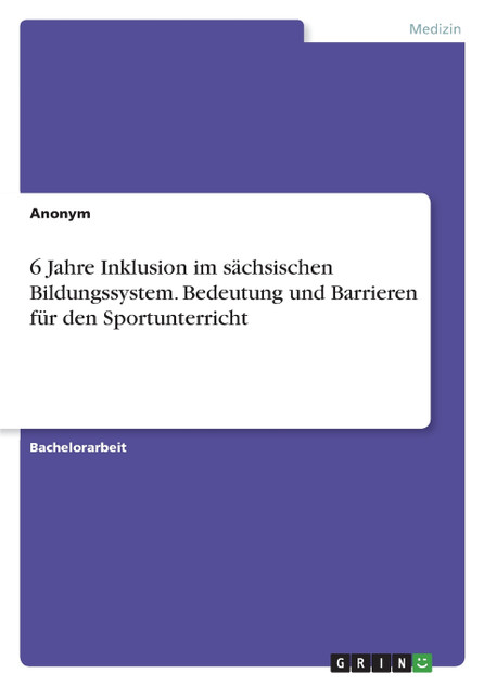 6 Jahre Inklusion im sächsischen Bildungssystem. Bedeutung und Barrieren für den Sportunterricht