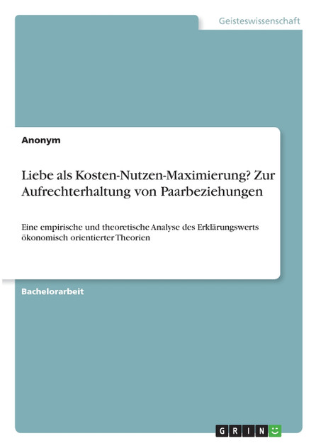 Liebe als Kosten-Nutzen-Maximierung? Zur Aufrechterhaltung von Paarbeziehungen