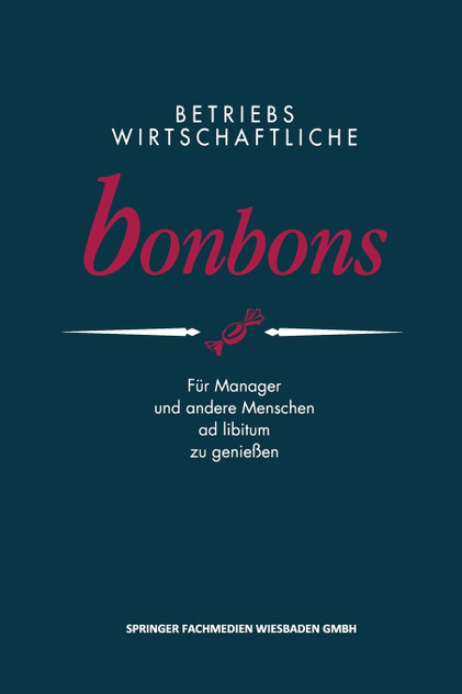 Betriebswirtschaftliche Bonbons Betriebswirtschaftliche Bonbons