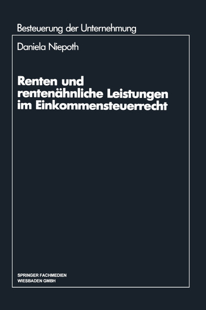 Renten und rentenähnliche Leistungen im Einkommensteuerrecht Renten und rentenähnliche Leistungen im Einkommensteuerrecht