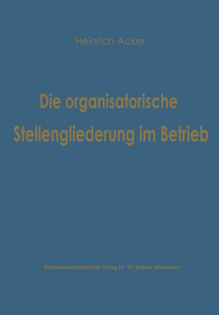 Die organisatorische Stellengliederung im Betrieb Die organisatorische Stellengliederung im Betrieb