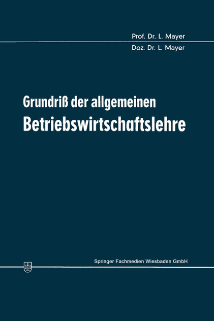 Grundriß der allgemeinen Betriebswirtschaftslehre Grundriß der allgemeinen Betriebswirtschaftslehre