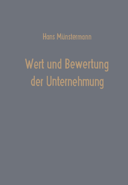 Wert und Bewertung der Unternehmung Wert und Bewertung der Unternehmung