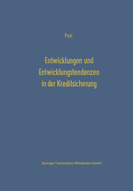 Entwicklungen und Entwicklungstendenzen in der Kreditsicherung Entwicklungen und Entwicklungstendenzen in der Kreditsicherung