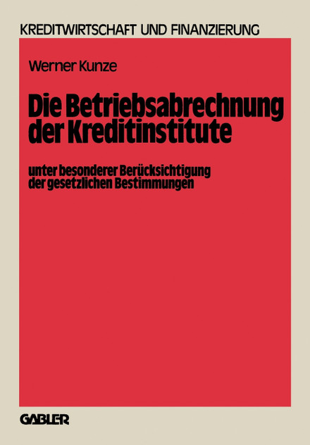 Die Betriebsabrechnung der Kreditinstitute unter besonderer Berücksichtigung der gesetzlichen Bestimmungen Die Betriebsabrechnung der Kreditinstitute unter besonderer Berücksichtigung der gesetzlichen Bestimmungen