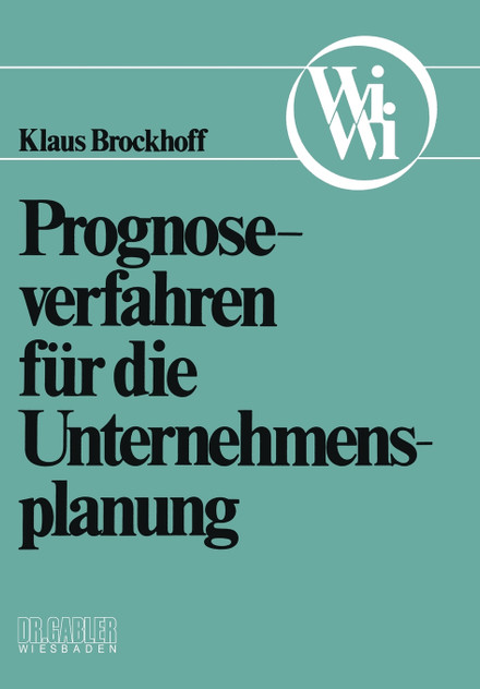 Prognoseverfahren für die Unternehmensplanung Prognoseverfahren für die Unternehmensplanung