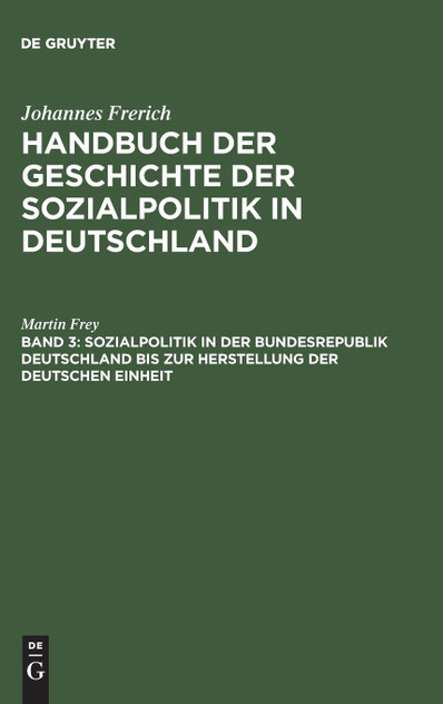 Sozialpolitik in der Bundesrepublik Deutschland bis zur Herstellung der Deutschen Einheit Sozialpolitik in der Bundesrepublik Deutschland bis zur Herstellung der Deutschen Einheit