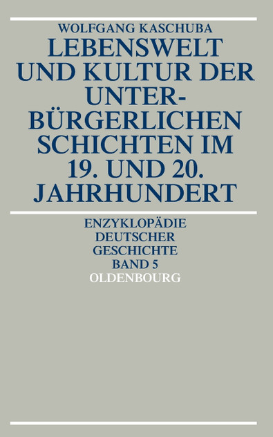 Lebenswelt Und Kultur Der Unterburgerlichen Schichten Im 19. Und 20. Jahrhundert Lebenswelt Und Kultur Der Unterburgerlichen Schichten Im 19. Und 20. Jahrhundert