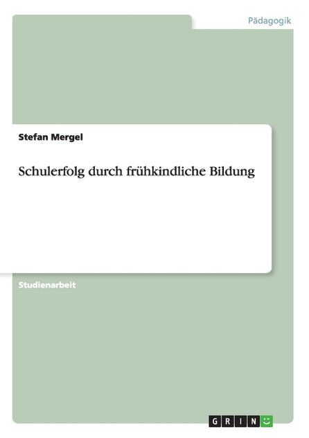 Schulerfolg durch frühkindliche Bildung