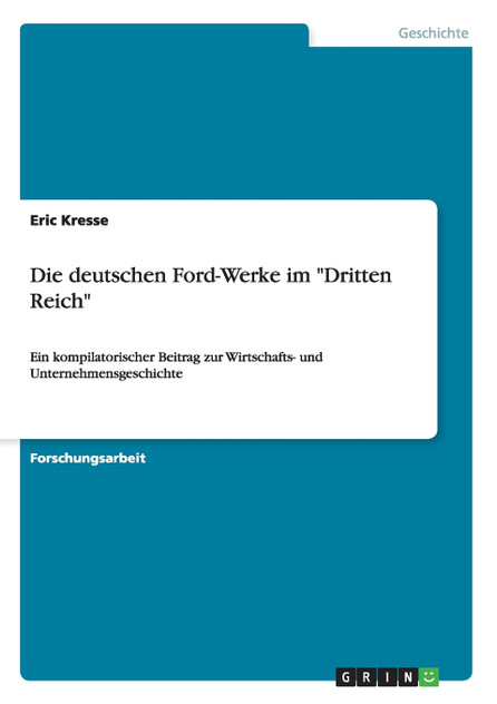 Die deutschen Ford-Werke im "Dritten Reich" Die deutschen Ford-Werke im "Dritten Reich"