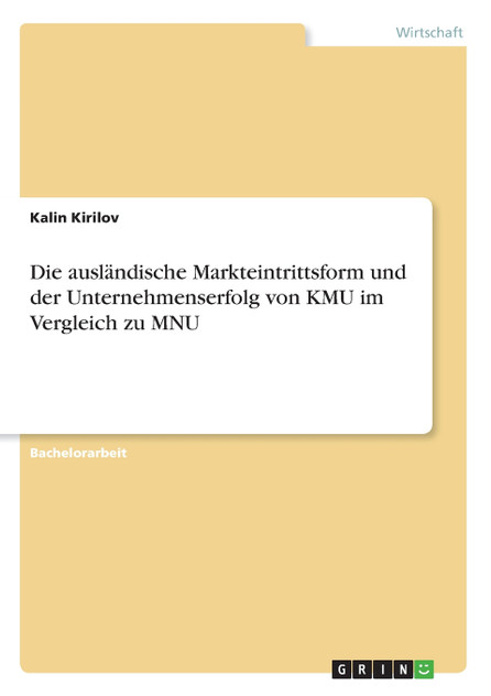 Die ausländische Markteintrittsform und der Unternehmenserfolg von KMU im Vergleich zu MNU