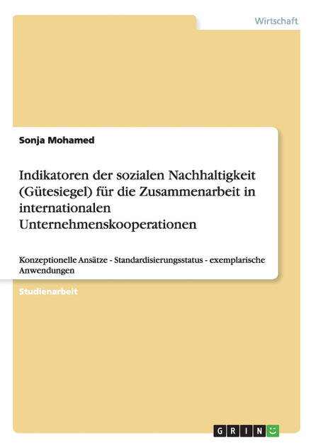 Indikatoren der sozialen Nachhaltigkeit (Gütesiegel) für die Zusammenarbeit in internationalen Unternehmenskooperationen