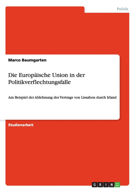 Die Europäische Union in der Politikverflechtungsfalle Die Europäische Union in der Politikverflechtungsfalle