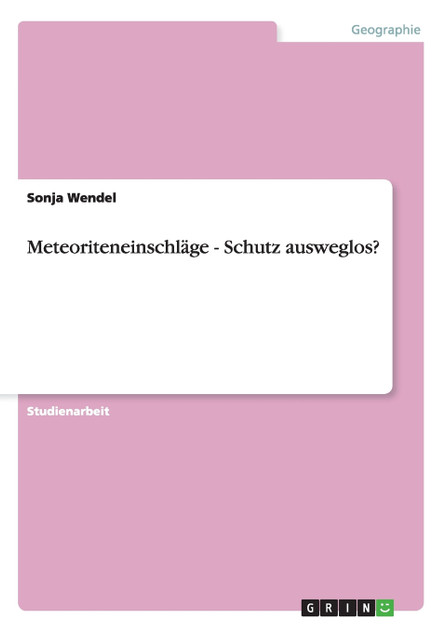 Meteoriteneinschläge - Schutz ausweglos? Meteoriteneinschläge - Schutz ausweglos?