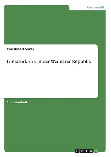 Literaturkritik in der Weimarer Republik Literaturkritik in der Weimarer Republik