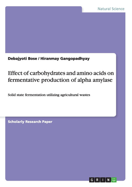Effect of carbohydrates and amino acids on fermentative production of alpha amylase Effect of carbohydrates and amino acids on fermentative production of alpha amylase