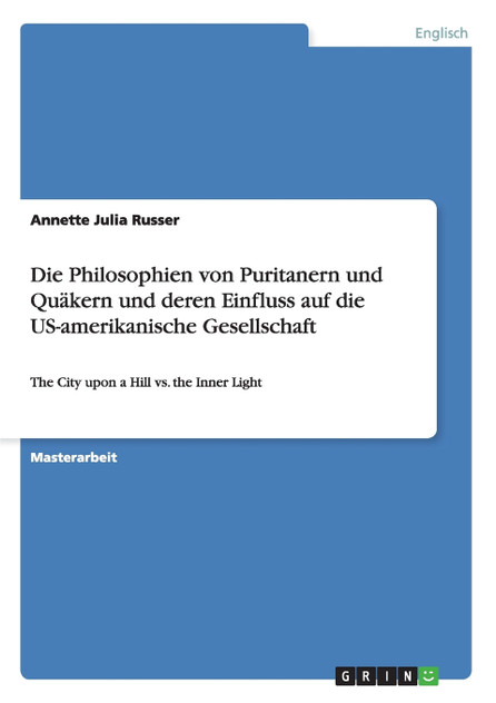 Die Philosophien von Puritanern und Quäkern und deren Einfluss auf die US-amerikanische Gesellschaft