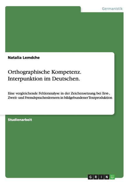 Orthographische Kompetenz. Interpunktion im Deutschen. Orthographische Kompetenz. Interpunktion im Deutschen.