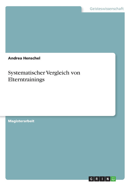 Systematischer Vergleich von Elterntrainings Systematischer Vergleich von Elterntrainings