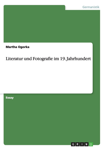 Literatur und Fotografie im 19. Jahrhundert Literatur und Fotografie im 19. Jahrhundert