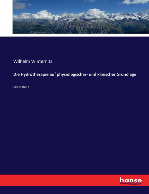 Die Hydrotherapie auf physiologischer- und klinischer Grundlage Die Hydrotherapie auf physiologischer- und klinischer Grundlage