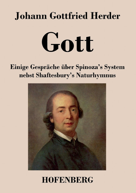 Gott. Einige Gespräche über Spinoza's System nebst Shaftesbury's Naturhymnus Gott. Einige Gespräche über Spinoza's System nebst Shaftesbury's Naturhymnus