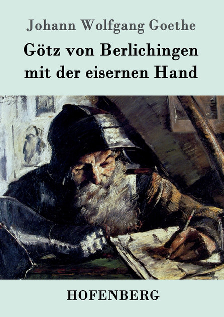 Götz von Berlichingen mit der eisernen Hand Götz von Berlichingen mit der eisernen Hand