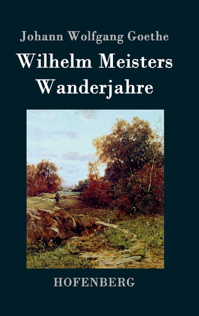 Wilhelm Meisters Wanderjahre Wilhelm Meisters Wanderjahre