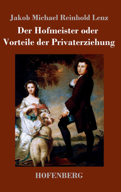 Der Hofmeister oder Vorteile der Privaterziehung Der Hofmeister oder Vorteile der Privaterziehung