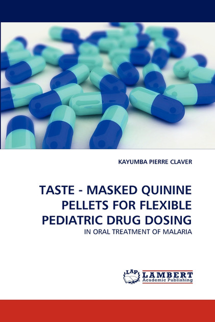 Taste - Masked Quinine Pellets for Flexible Pediatric Drug Dosing Taste - Masked Quinine Pellets for Flexible Pediatric Drug Dosing