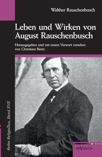 Leben und Wirken von August Rauschenbusch Leben und Wirken von August Rauschenbusch