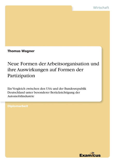 Neue Formen der Arbeitsorganisation und ihre Auswirkungen auf Formen der Partizipation Neue Formen der Arbeitsorganisation und ihre Auswirkungen auf Formen der Partizipation