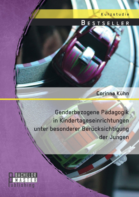 Genderbezogene Pädagogik in Kindertageseinrichtungen unter besonderer Berücksichtigung der Jungen Genderbezogene Pädagogik in Kindertageseinrichtungen unter besonderer Berücksichtigung der Jungen